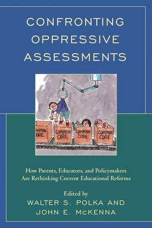 Confronting Oppressive Assessments: How Parents, Educators, and Policymakers Are Rethinking Current Educational Reforms image number 0