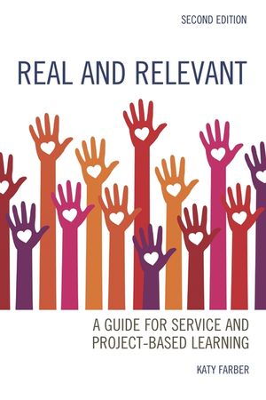 Real and Relevant: A Guide for Service and Project-Based Learning, Second Edition image number 0
