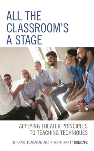 All the Classroom's a Stage: Applying Theater Principles to Teaching Techniques image number 0