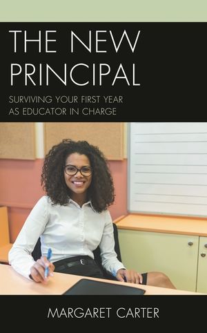 The New Principal: Surviving Your First Year as Educator in Charge image number 0