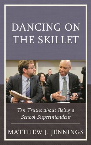 Dancing on the Skillet: Ten Truths about Being a School Superintendent image number 0