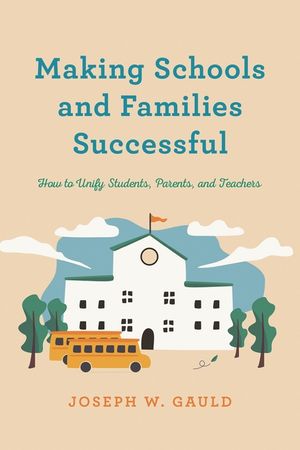 Making Schools and Families Successful: How to Unify Students, Parents, and Teachers image number 0