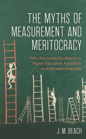 The Myths of Measurement and Meritocracy: Why Accountability Metrics in Higher Education Are Unfair and Increase Inequality image number 0