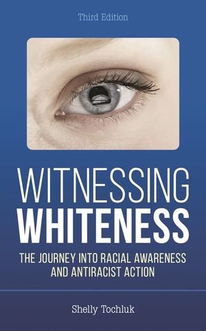 Witnessing Whiteness: The Journey Into Racial Awareness and Antiracist Action image number 0