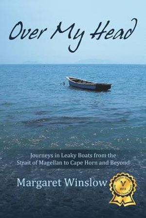 Over My Head: Journeys in Leaky Boats from the Strait of Magellan to Cape Horn and Beyond image number 0