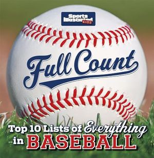 Sports Illustrated Kids Full Count: Top 10 Lists of Everything in Baseball image number 0