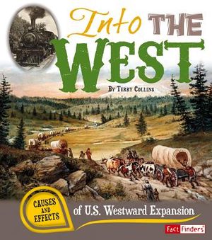 Into the West: Causes and Effects of U.S. Westward Expansion image number 0