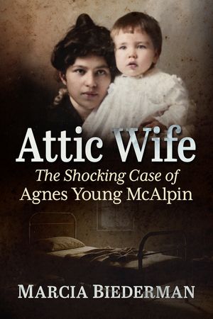 Attic Wife: The Shocking Case of Agnes Young McAlpin image number 0