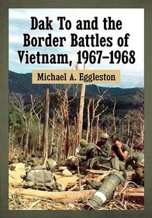 Dak To and the Border Battles of Vietnam, 1967-1968 image number 0