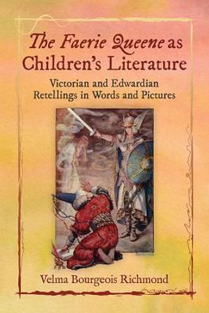 The Faerie Queene as Children's Literature: Victorian and Edwardian Retellings in Words and Pictures image number 0