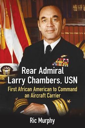 Rear Admiral Larry Chambers, USN: First African American to Command an Aircraft Carrier image number 0