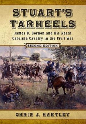 Stuart's Tarheels: James B. Gordon and His North Carolina Cavalry in the Civil War, 2D Ed. image number 0
