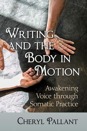 Writing and the Body in Motion: Awakening Voice Through Somatic Practice image number 0