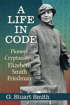 A Life in Code: Pioneer Cryptanalyst Elizebeth Smith Friedman image number 0
