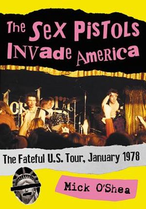 The Sex Pistols Invade America: The Fateful U.S. Tour, January 1978 image number 0