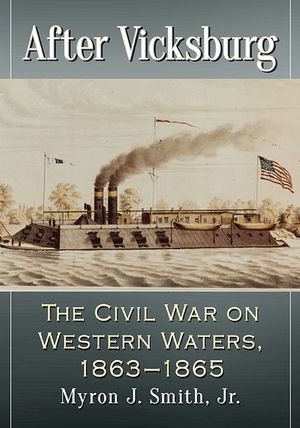 After Vicksburg: The Civil War on Western Waters, 1863-1865 image number 0
