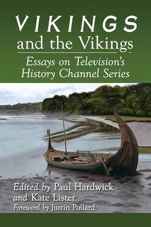 Vikings and the Vikings: Essays on Television's History Channel Series image number 0