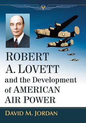 Robert A. Lovett and the Development of American Air Power image number 0