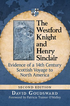 The Westford Knight and Henry Sinclair: Evidence of a 14th Century Scottish Voyage to North America, 2D Ed. image number 0