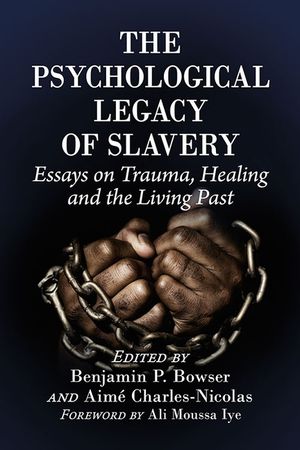 Psychological Legacy of Slavery: Essays on Trauma, Healing and the Living Past image number 0