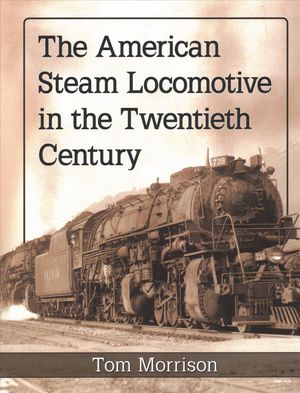 The American Steam Locomotive in the Twentieth Century image number 0
