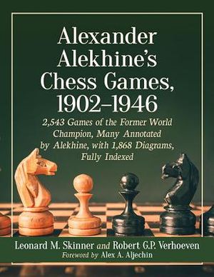 Alexander Alekhine's Chess Games, 1902-1946: 2543 Games of the Former World Champion, Many Annotated by Alekhine, with 1868 Diagrams, Fully Indexed image number 0