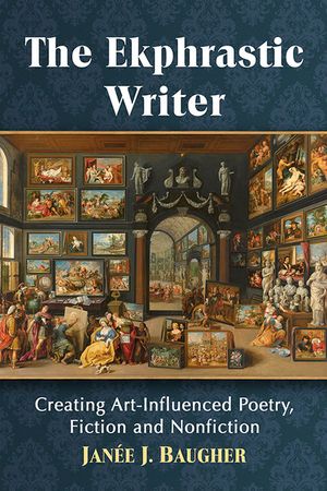 The Ekphrastic Writer: Creating Art-Influenced Poetry, Fiction and Nonfiction image number 0