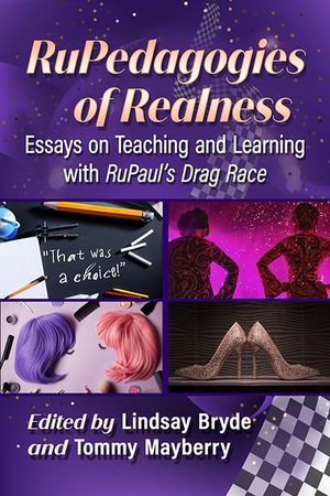 RuPedagogies of Realness: Essays on Teaching and Learning with RuPaul's Drag Race image number 0
