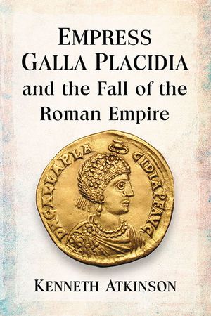 Empress Galla Placidia and the Fall of the Roman Empire image number 0