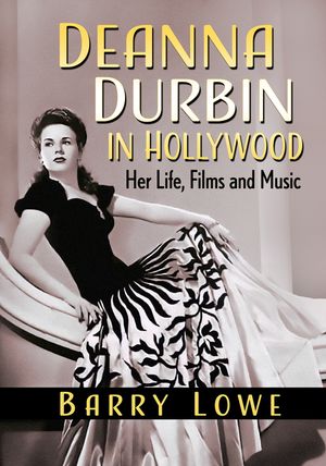 Deanna Durbin in Hollywood: Her Life, Films and Music image number 0