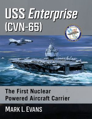USS Enterprise (Cvn-65): The First Nuclear Powered Aircraft Carrier image number 0