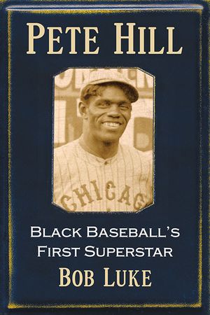 Pete Hill: Black Baseball's First Superstar image number 0