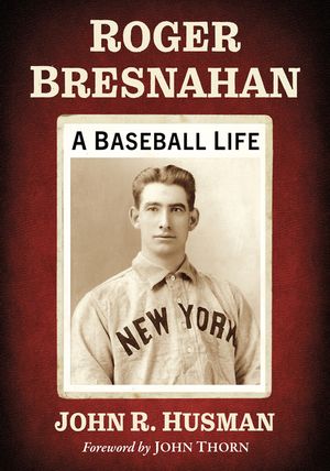 Roger Bresnahan: A Baseball Life image number 0