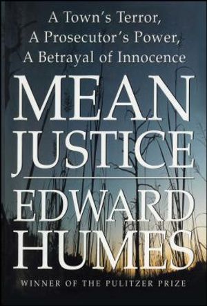 Mean Justice: A Town's Terror, a Prosecutor's Power, a Betrayal of Innocence image number 0