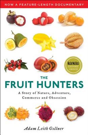 The Fruit Hunters: A Story of Nature, Adventure, Commerce and Obsession image number 0