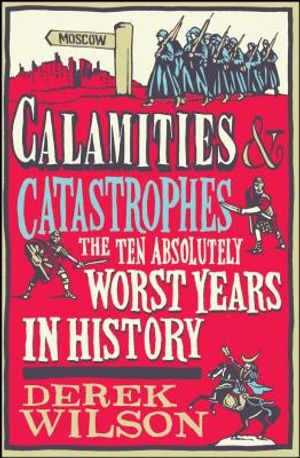 Calamities & Catastrophes: The Ten Absolutely Worst Years in History image number 0