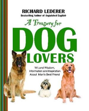 Treasury for Dog Lovers: Wit and Wisdom, Information and Inspiration about image number 0