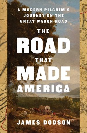 The Road That Made America: A Modern Pilgrim's Journey on the Great Wagon Road image number 0