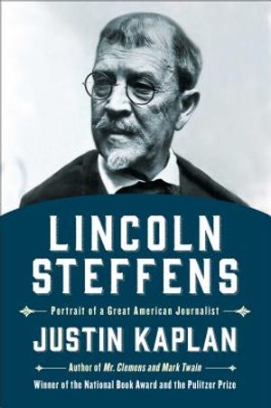 Lincoln Steffens: Portrait of a Great American Journalist image number 0