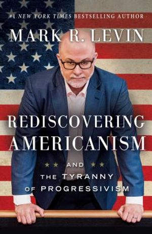 Rediscovering Americanism: And the Tyranny of Progressivism image number 0