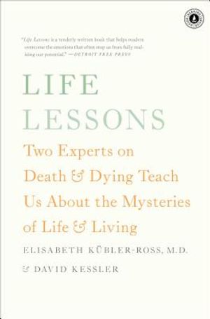 Life Lessons: Two Experts on Death & Dying Teach Us about the Mysteries of Life & Living image number 0