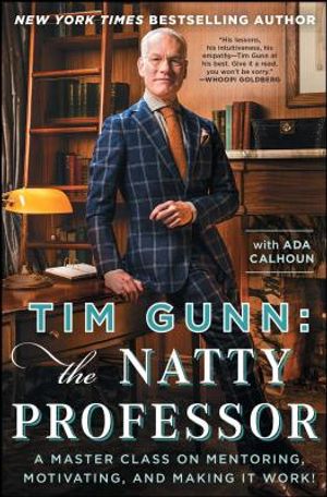 Tim Gunn: The Natty Professor: A Master Class on Mentoring, Motivating, and Making It Work! image number 0