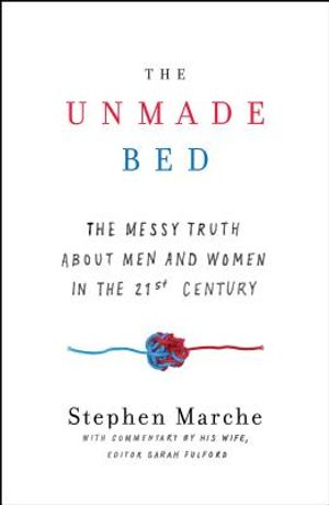 The Unmade Bed: The Messy Truth about Men and Women in the 21st Century image number 0