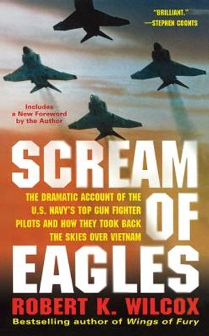Scream of Eagles: The Dramatic Account of the U.S. Navy's Top Gun Fighter Pilots and How They Took Back the Skies Over Vietnam image number 0