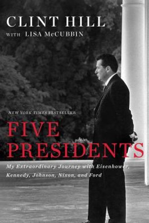 Five Presidents: My Extraordinary Journey with Eisenhower, Kennedy, Johnson, Nixon, and Ford image number 0