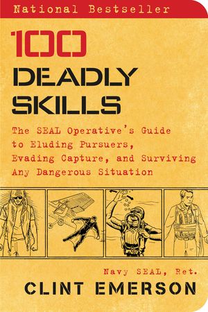 100 Deadly Skills: The Seal Operative's Guide to Eluding Pursuers, Evading Capture, and Surviving Any Dangerous Situation image number 0