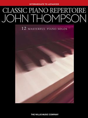 Classic Piano Repertoire: John Thompson; Intermediate to Advanced image number 0