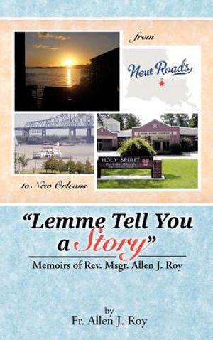 Lemme Tell You a Story: Memoirs of REV. Msgr. Allen J. Roy image number 0