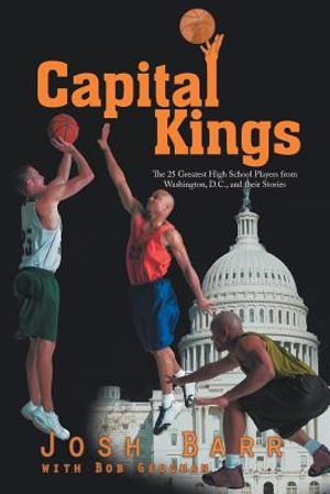 Capital Kings: The 25 Greatest High School Players from Washington, D.C., and their Stories image number 0