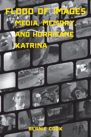 Flood of Images: Media, Memory, and Hurricane Katrina image number 0